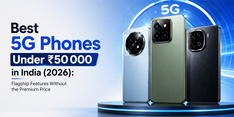 Best Smartphone Under ₹50,000 in India 2026: Flagship, Camera & Gaming Picks